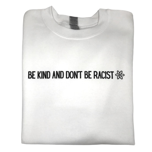 BE KIND AND DON’T BE RACIST Unisex Adult Crewneck Sweatshirt - Various - Picture 8 of 14